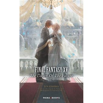Final Fantasy - The Dawn of the Future - Final Fantasy XV - The