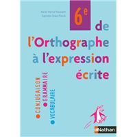 De l'orthographe à l'expression écrite 6e