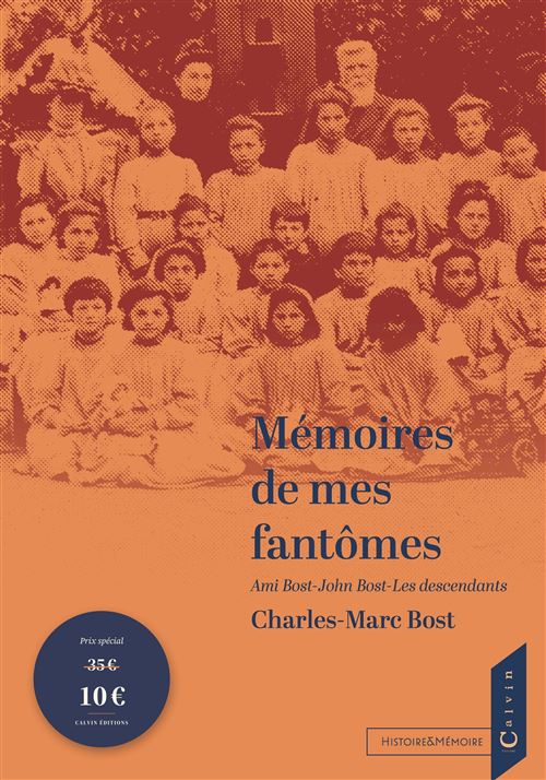 Mémoires de mes fantômes Ami Bost - John Bost - Les descendants - Charles Marc Bost - Calvin Eds - broché - Essai