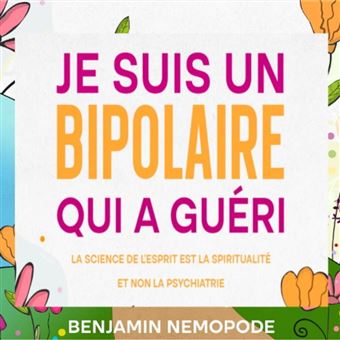 Je suis un bipolaire qui a guéri - 1