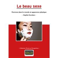 Le beau sexe - Femmes dans le monde et apparence physique - Cllection Miroirs et Perspectives