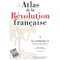 Atlas de la Révolution française - Tome V : Le territoire. V