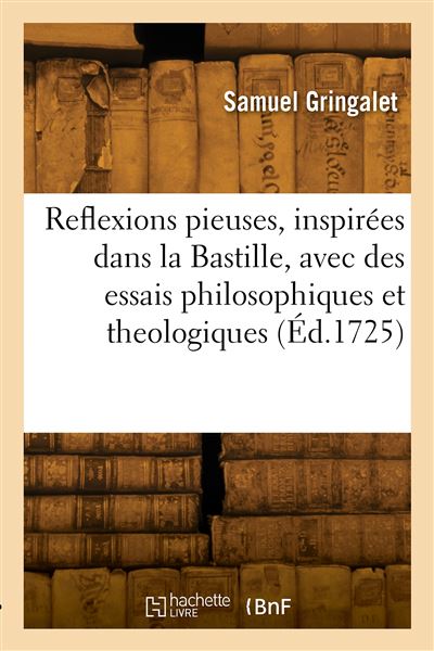 Reflexions pieuses, inspirées dans la Bastille - Samuel Gringalet - broché