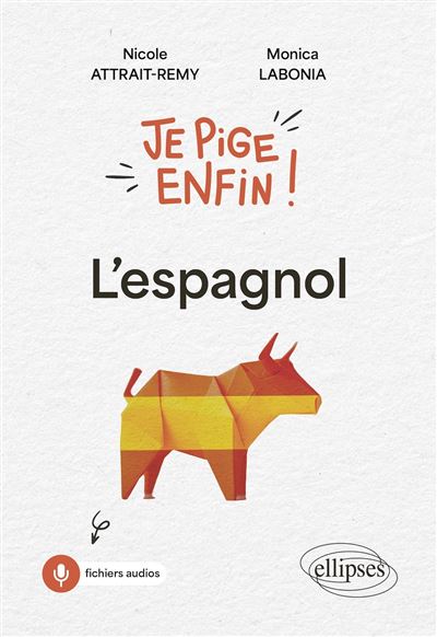 Je pige enfin ! L'espagnol - Nicole Attrait-Remy, Monica Labonia (2025)