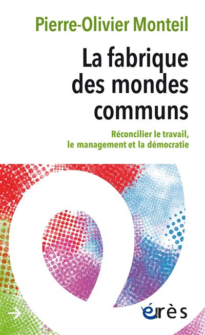 La fabrique des mondes communs - Pierre-Olivier Monteil - broché