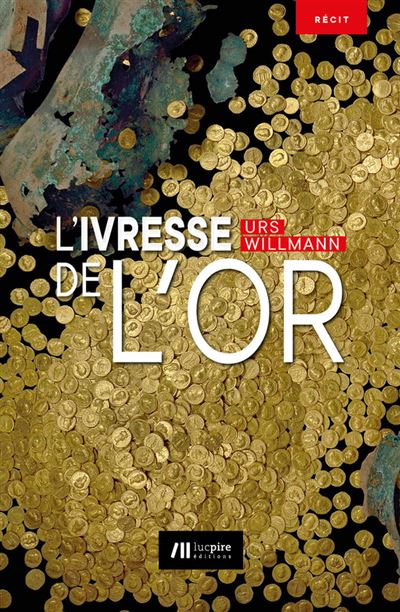 L'ivresse de l'or - Urs Willmann - broché