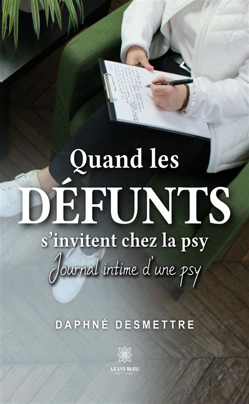 Quand les défunts s’invitent chez la psy - Journal intime d’une psy -  - broché