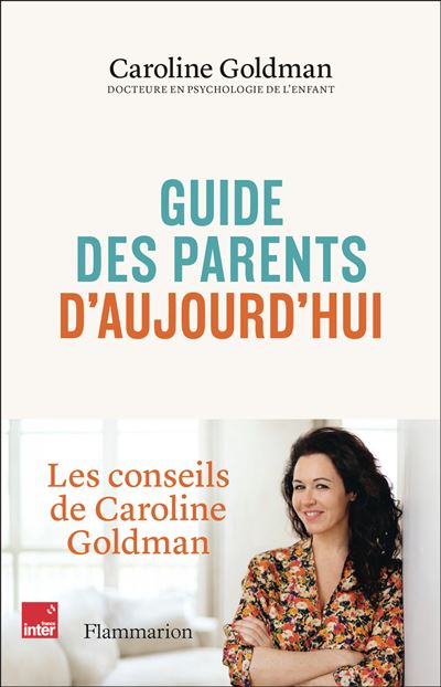 Guide des parents d'aujourd'hui - Caroline Goldman (2024)