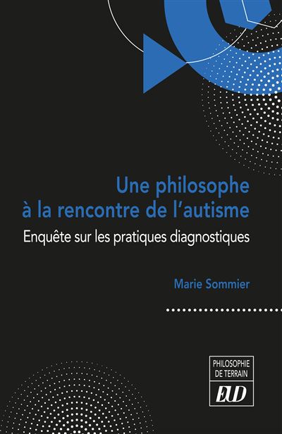 Une philosophe à la rencontre de l'autisme Enquête sur les pratiques diagnostiques - Marie Sommier - Presses Universitaires De Dijon - broché - Guide