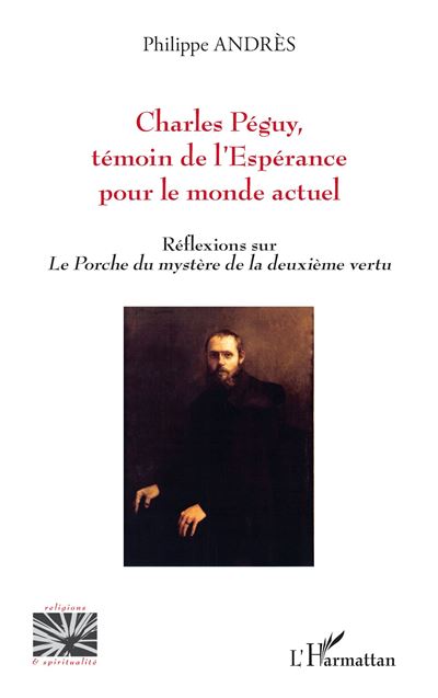 Charles Peguy, temoin de l’Esperance pour le monde actuel