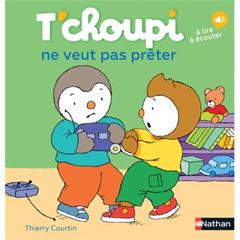 T'choupi - Tome 02 - T'choupi ne veut pas prêter - Thierry Courtin -  cartonné, Livre tous les livres à la Fnac