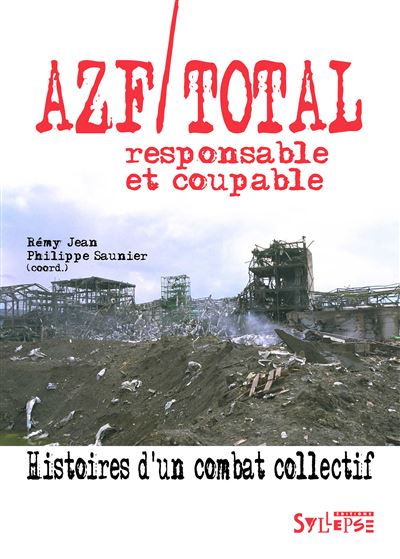 AZF/Total, responsable et coupable Histoires d'un combat collectif - Jean Rémy - Syllepse Eds - broché - Essai