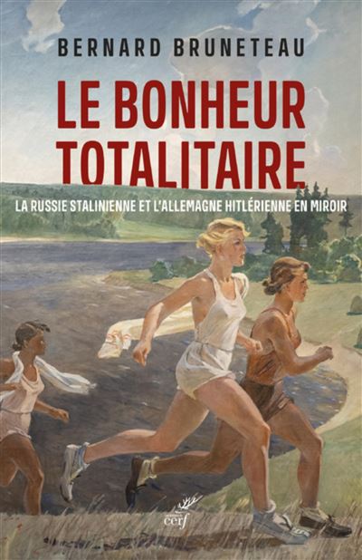 Le bonheur totalitaire - prix guerre et paix 2022 - Bernard Bruneteau - Cerf - broché - Essai - Cerf