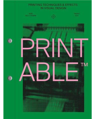 Printable : Printing Techniques & Effects in Visual Design /anglais