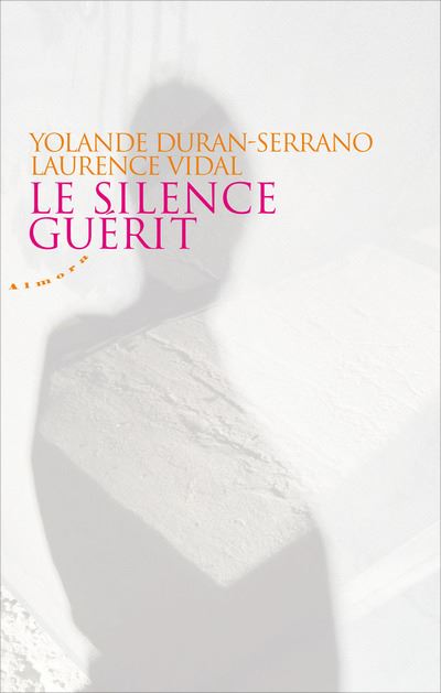 Le silence guérit - Yolande Duran-Serrano - broché