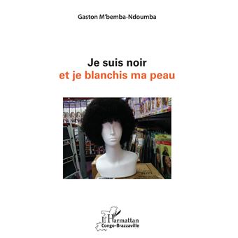 Je suis noir et je blanchis ma peau - 1