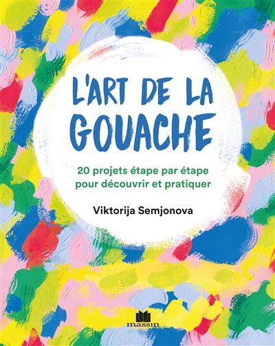 Oh my gouache ! Le guide pour bien débuter la peinture à la