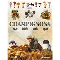 Champignons 65 champignons, 140 gestes techniques, 100 recettes