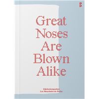 Great Noses Are Blown Alike