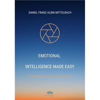 Emotional Intelligence Made Easy A practical book for everyday life ...