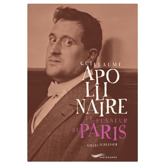 Guillaume Apollinaire, le flâneur de Paris