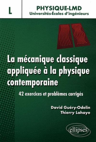 La mecanique classique appliquee a la physique contemporaine