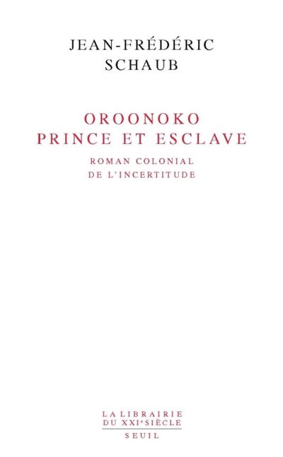 Oroonoko Prince et esclave Roman colonial de l'incertitu