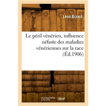 Le péril vénérien, influence néfaste des maladies vénériennes, blennorrhagie et syphilis - 1