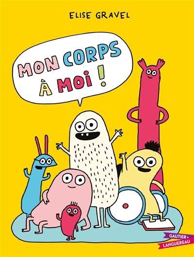 Mon corps à moi ! - Elise Gravel - cartonné