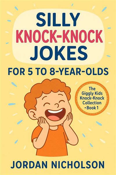 Silly Knock-Knock Jokes for 5 to 8-Year-Olds The Giggly Kids Knock ...