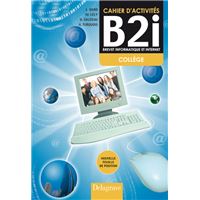 Brevet informatique et internet (B2i) Collège - Cahier activités élève