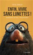 Enfin vivre sans lunettes - Améliorer sa vue, c'est possible !