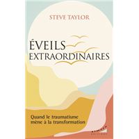 Eveils extraordinaires - Quand le traumatisme mène à la transformation