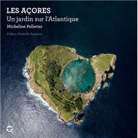 Les Açores - Un jardin sur l'Atlantique
