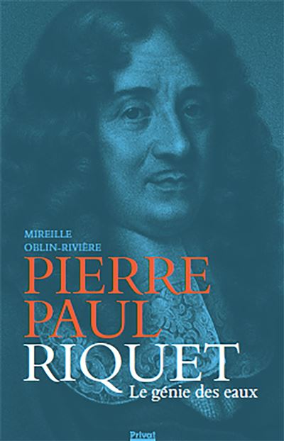 Pierre-Paul Riquet - Le génie des eaux (Ned)