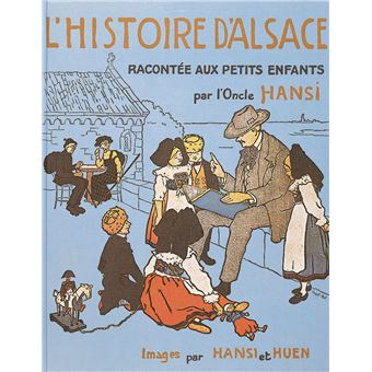 洋書 L'Histoire d'Alsace - HANSI L'Histoire d'Alsace racontée aux petits enfants par l'Oncle Hansi