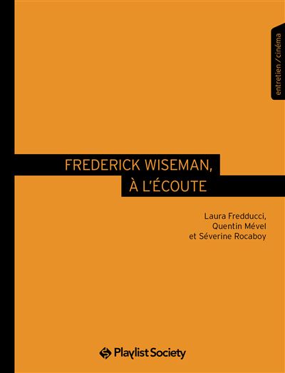 Frederick Wiseman, A L'Ecoute -  Collectif - broché