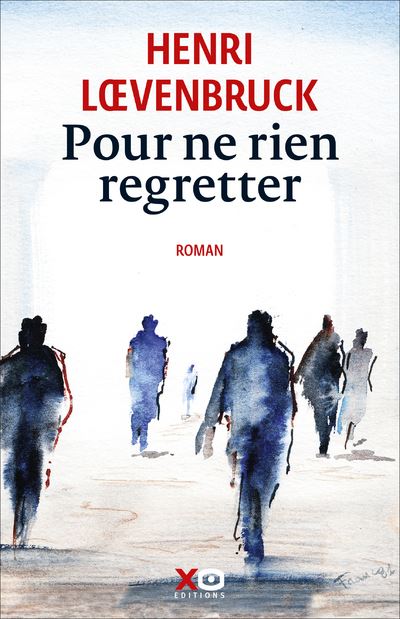 Pour ne rien regretter - Henri Loevenbruck - Xo - broché - Roman