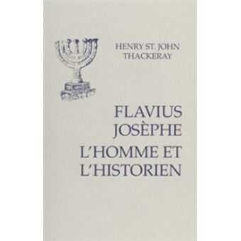 Flavius Josèphe l'homme et l'historien broché Henry St. John