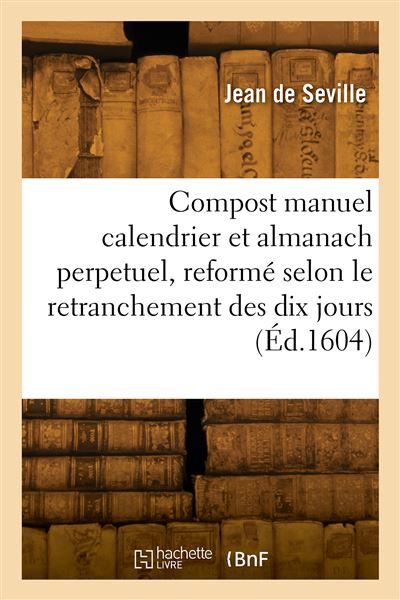Le compost manuel calendrier et almanach perpetuel - Jean de Seville - broché