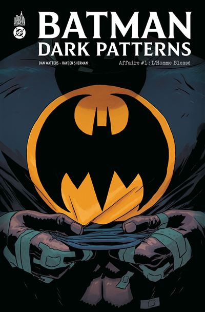 Batman Dark Patterns Affaire #1 : L'Homme Blessé