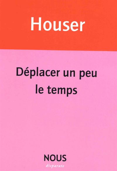 Déplacer un peu le temps - Eric Houser - broché