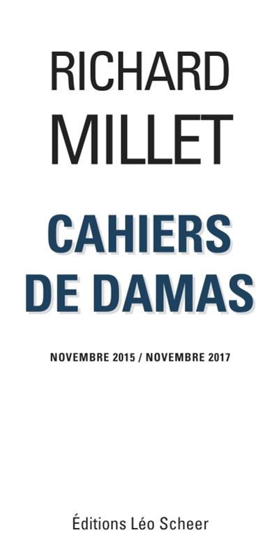 Cahiers de Damas Novembre 2015 / Novembre 2017 - Richard Millet - broché