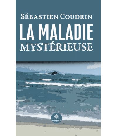 Sébastien Coudrin - La maladie mystérieuse (2024)