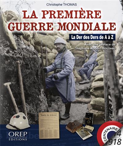 La première guerre mondiale, la Der des Ders de A à Z
