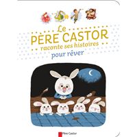 Petites histoires du Père Castor pour faire rêver les petits