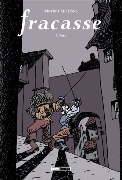 Fracasse - Tome 03 + coffret + dépliant Paris (coffret + dépliant) - Marion Mousse - Treize Etrange Eds - Coffret - Bande dessinée