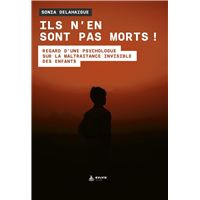 Ils n'en sont pas morts ! Regard d'une psychologue sur la maltraitance invisible des enfants