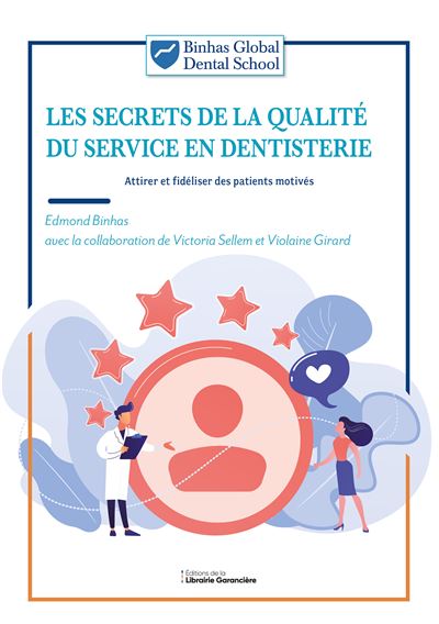 Les secrets de la qualité du service en dentisterie Attirer et fidéliser des patients motivés - Edmond Binhas - Librairie Garanciere - broché - Scolaire / Universitaire