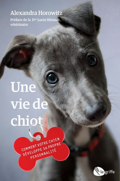 Une vie de chiot : Comment votre chien développe sa propre personnalité - Alexandra Horowitz (2024)